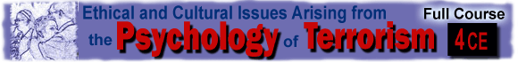 Ethical and Cultural Issues Arising from the Pshychology of Terrorism